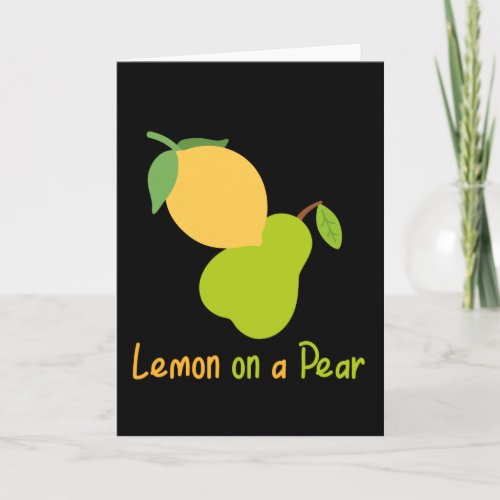 Lemon on a pear Funny Punny puns Fruit lovers Card