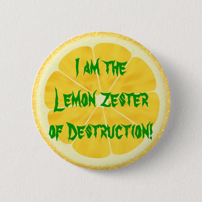 Lemon Zester of Destruction! Button (Front)
