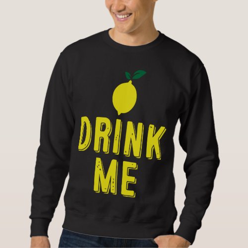 Lemonade Drink Me Summer Drink Lemon Fun Juicy Sum Sweatshirt