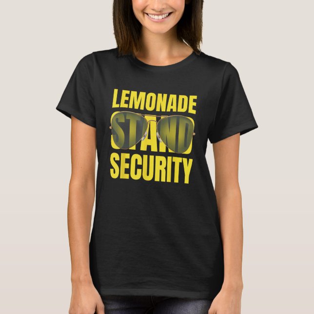 Lemonade Stand Security  Lemon Juice Summer Sungla T-Shirt (Front)