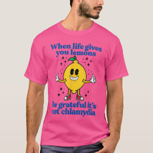 Lemons and Chlamydia Absurd Offensive Meme Sarcast T-Shirt