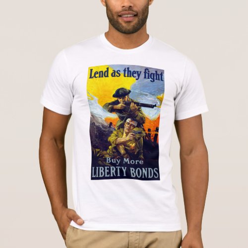 Lend as They Fight  Buy More Liberty Bonds T_Shirt