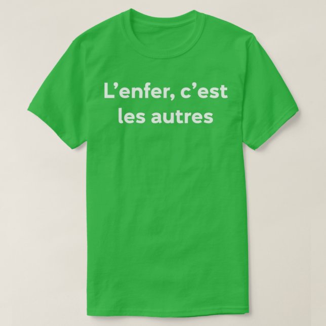 Lenfer cest les autres Inspirational T-Shirt (Design Front)