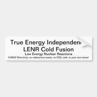LENR Cold Fusion - True Energy Independence Bumper Sticker