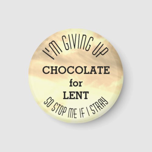 LENT Im Giving Up Chocolate Custom REMINDER Magnet