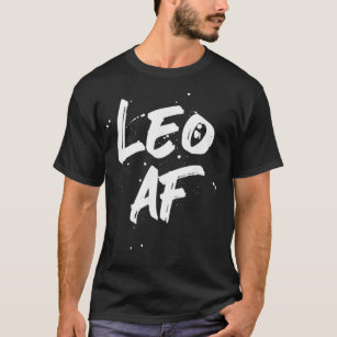 Leo AF Zodiac Sign Horoscope Birthday  T-Shirt