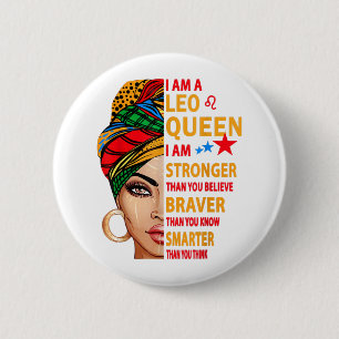 Leo queen I am stronger funny birthday gift for Le Button