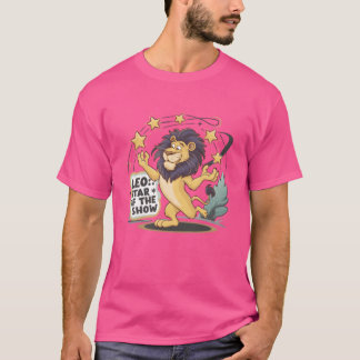 Leo Star of the Show Lion Zodiac funny T-Shirt