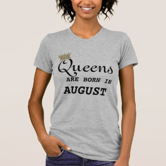 Leo Women Are Queens August T-Shirt