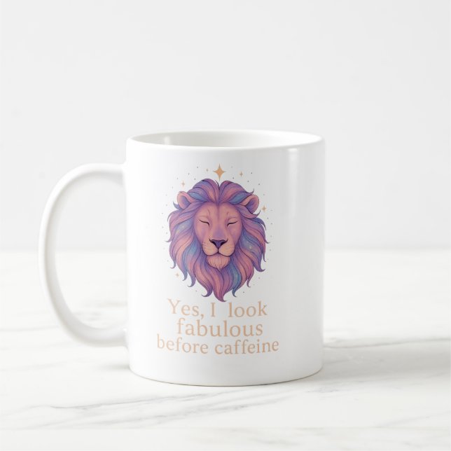 Leo Zodiac Mug – Yes, I Look Fabulous Before Caffe (Left)