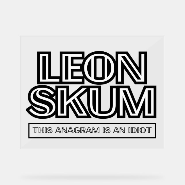 Leon Skum | This Anagram Is An Idiot Acrylic Sign (Front)