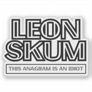 Leon Skum   This Anagram Is An Idiot Sticker