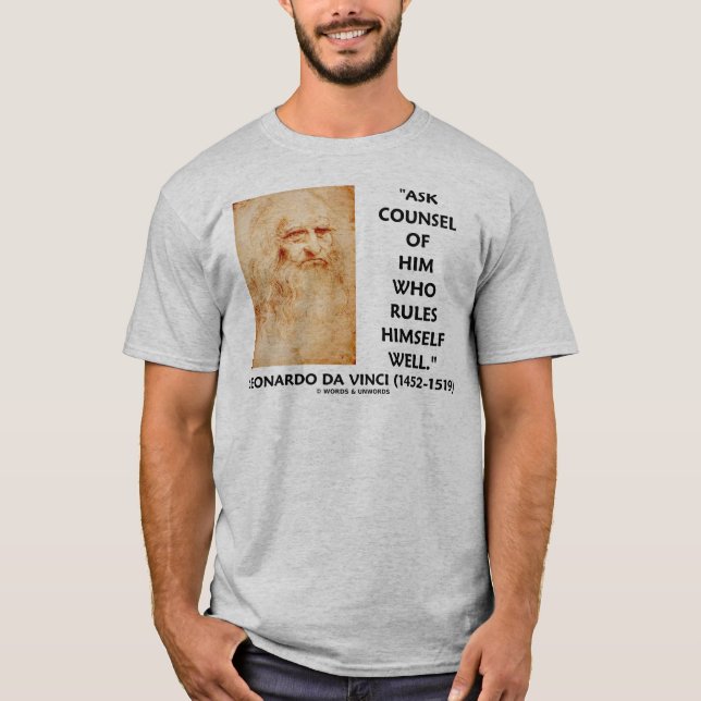 Leonardo da Vinci Ask Counsel Who Rules Himself T-Shirt (Front)