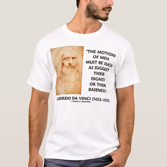 Leonardo da Vinci Motions Of Men Dignity Baseness T-Shirt