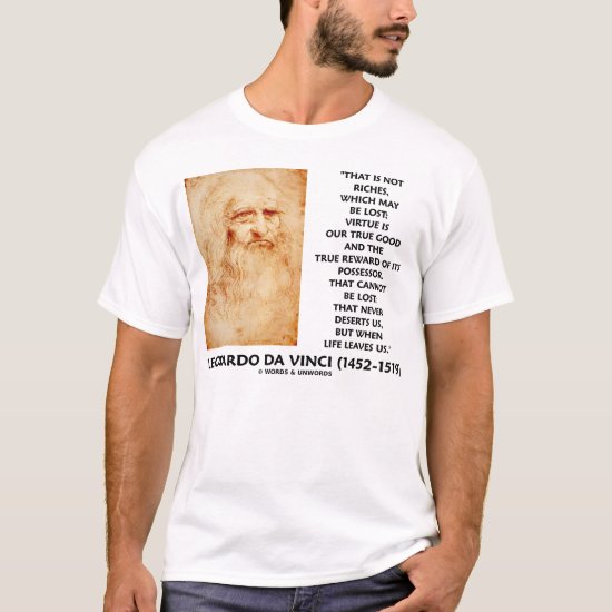 Leonardo da Vinci Virtue True Good Quote T-Shirt