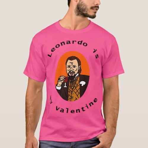 Leonardo is My Valentine on Valentines Day T_Shirt