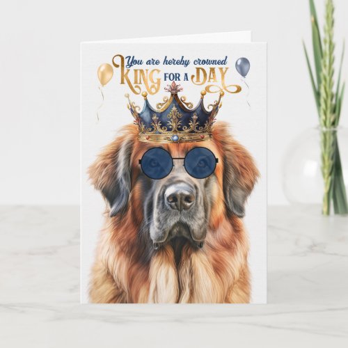 Leonberger Dog King for a Day Funny Birthday Card