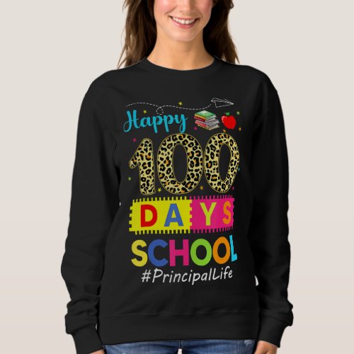 Leopard 100th Day Of School Principal Life 100 Day Sweatshirt
