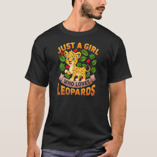 Leopard Animal Just A Girl Who Loves Leopards T-Shirt