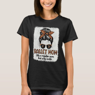 Leopard Ballet Mom Cute Messy Bun Ballerina Mother T-Shirt
