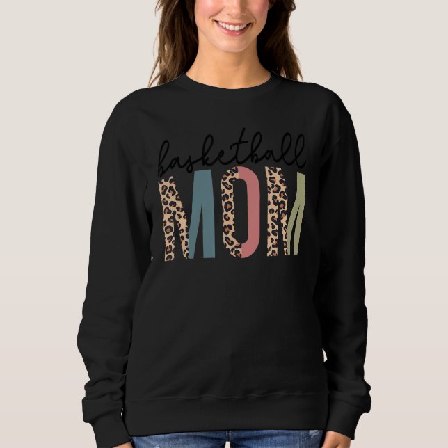 Leopard Basketball Mom Proud Basketball Players Mo Sweatshirt (Front)