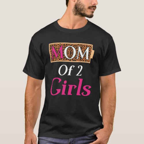 Leopard Battery Mom Of 2 Girls Love Mom Quotes Mot T_Shirt