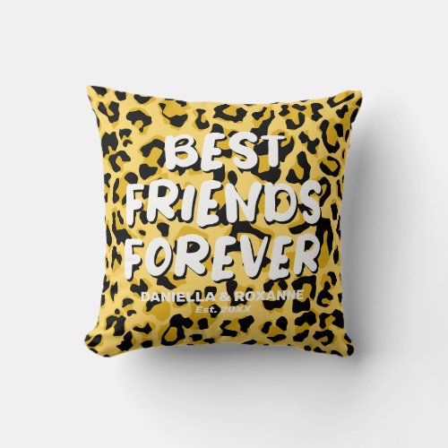 Leopard BFF Best Friends Forever Throw Pillow - Modern BFF friendship throw pillow featuring a animal leopard print pattern background, the words "best friends forever", you and your besties name, and the year you became friends.