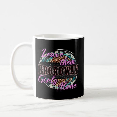 Leopard Cowgirl Leave Them Broadway Alone Western Coffee Mug