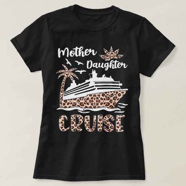 Leopard Cruise Ship Mother Daughter Trip T-Shirt (Design Front)