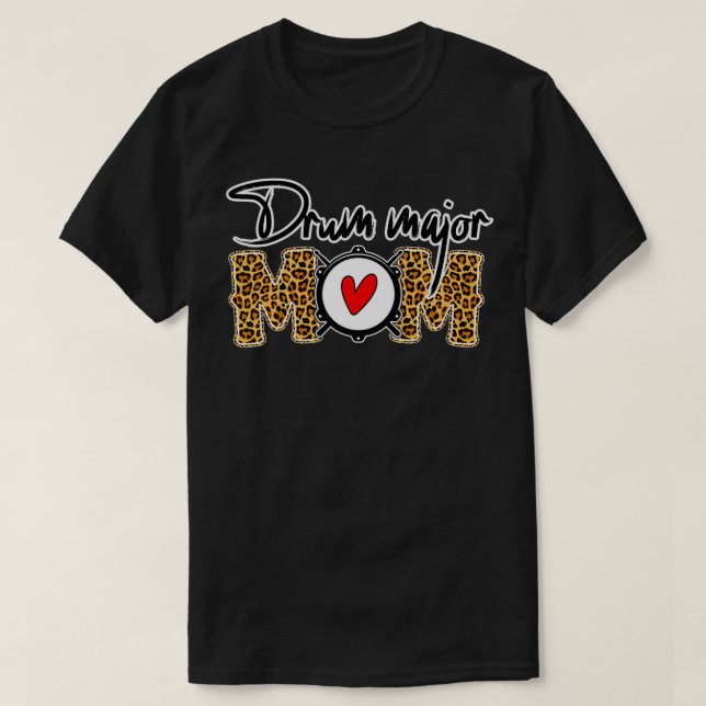 Leopard Drum Major Mom Marching Band Mom Drumline  T-Shirt (Design Front)