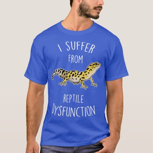 Leopard Gecko Lizard Reptile Dysfunction 1 T_Shirt