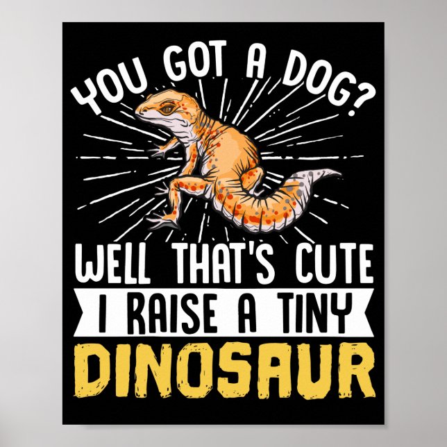 Leopard Gecko  You Got A Dog? Well Thats Cute Poster (Front)