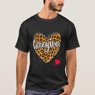Leopard Heart Proud Caregiver Nurse Appreciation W T-Shirt