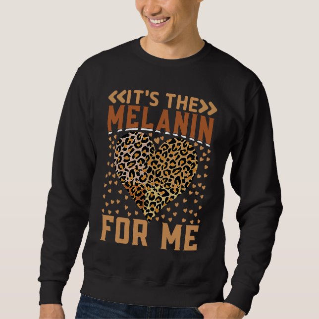 Leopard Hearts It's The Melanin For Me Black Histo Sweatshirt (Front)