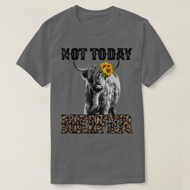 Leopard Highland Cow Not Today Heifer Cow Lovers F T-Shirt (Design Front)