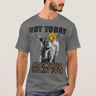 Leopard Highland Cow Not Today Heifer Cow Lovers F T-Shirt