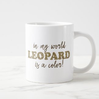 Leopard is a color - Funny Leopard Print Quote Giant Coffee Mug