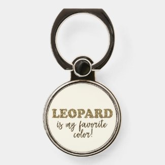 Leopard is my favorite color! Fun Leopard Print  Phone Ring Stand