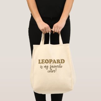 Leopard is my favorite color! Leopard Print Quote Tote Bag