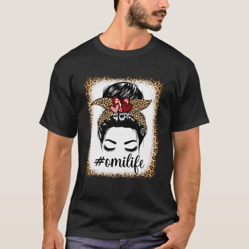 Leopard Omi Life Messy Bun Bleaches Mother s Day O T_Shirt