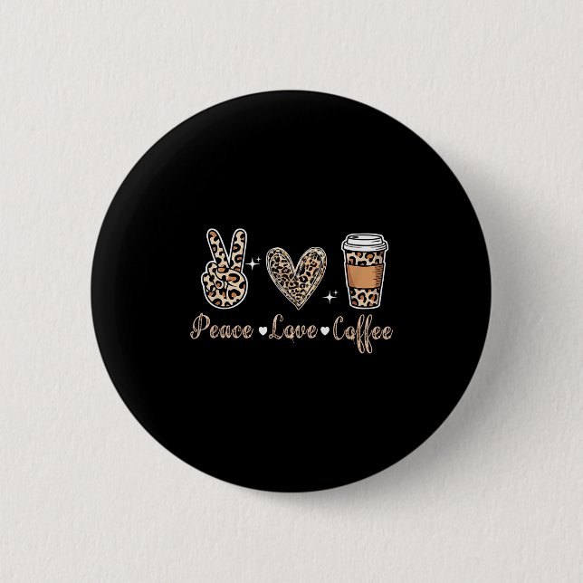 Leopard Peace Love Coffee Funny Gift Love Coffee M Button (Front)