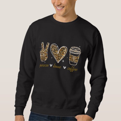 Leopard Peace Love Coffee Lovers Hippie Gifts Sweatshirt