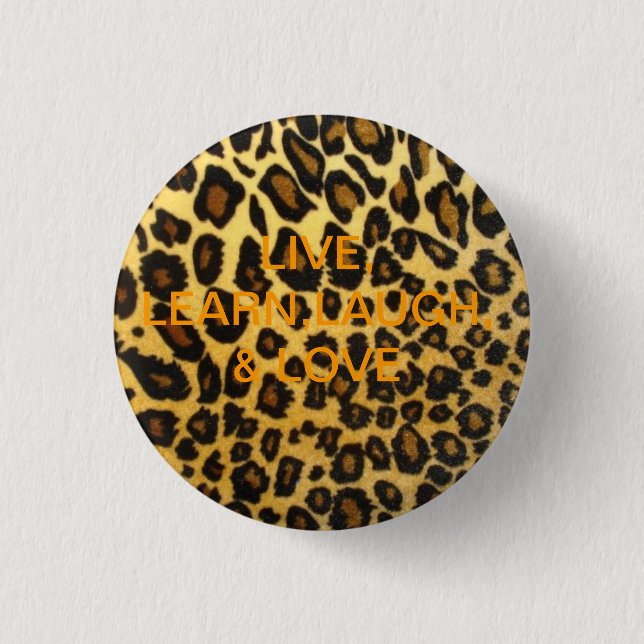 leopard print.png, LIVE, LEARN,LAUGH, Pinback Button (Front)