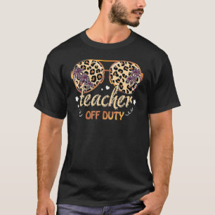 Leopard Print Sunglasses Teacher Off Duty Last Day T-Shirt