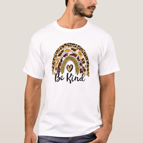 Leopard Rainbow Always Be Kind Heart Anti Bullying T_Shirt