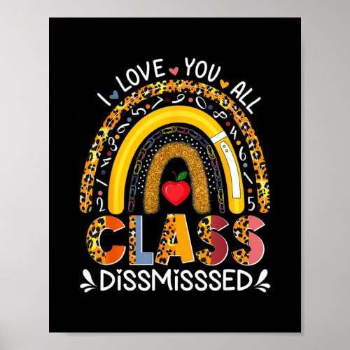 Leopard Rainbow I Love You All Class Dismissed Poster