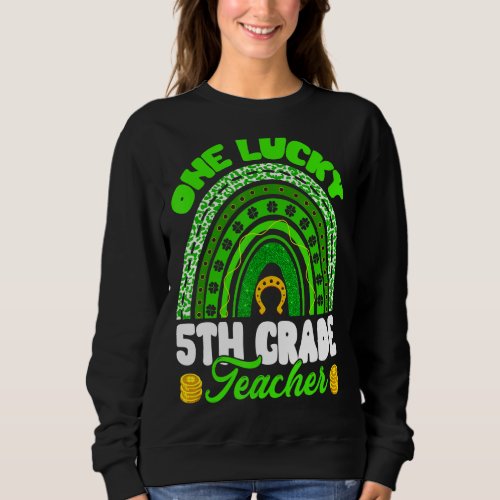 Leopard Rainbow One Lucky 5th Grade Teacher St Pat Sweatshirt