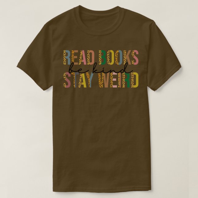 Leopard Read Books Be Kind Stay Weird Funny Book L T-Shirt (Design Front)