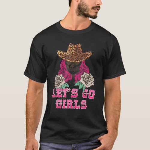 Leopard Skull Cowboy Hat Lets Go Girls Western Co T_Shirt