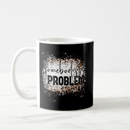 Leopard SomebodyS Problem Coffee Mug